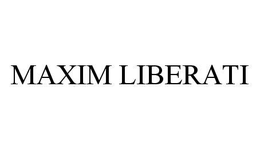MAXIM LIBERATI trademark
