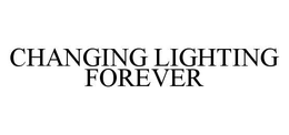 CHANGING LIGHTING FOREVER trademark