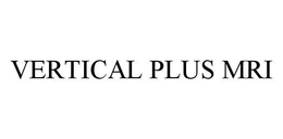 VERTICAL PLUS MRI trademark