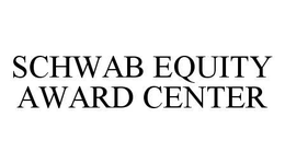 SCHWAB EQUITY AWARD CENTER trademark