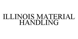 ILLINOIS MATERIAL HANDLING trademark
