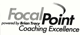 FOCAL POINT COACHING EXCELLENCE POWERED BY BRIAN TRACY trademark