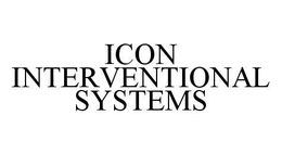 ICON INTERVENTIONAL SYSTEMS trademark