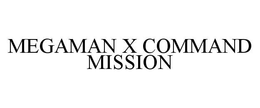 MEGAMAN X COMMAND MISSION trademark