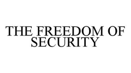 THE FREEDOM OF SECURITY trademark