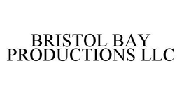 BRISTOL BAY PRODUCTIONS LLC trademark