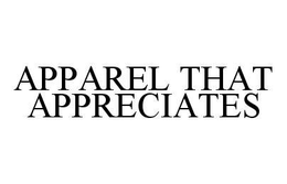 APPAREL THAT APPRECIATES trademark