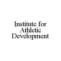 INSTITUTE FOR ATHLETIC DEVELOPMENT trademark