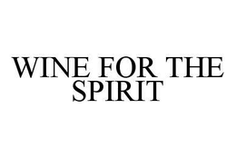 WINE FOR THE SPIRIT trademark