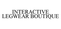 INTERACTIVE LEGWEAR BOUTIQUE trademark