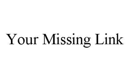 YOUR MISSING LINK trademark