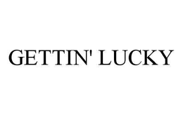 GETTIN' LUCKY trademark