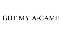 GOT MY A-GAME trademark