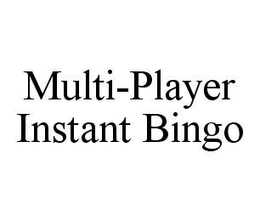 MULTI-PLAYER INSTANT BINGO trademark