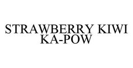 STRAWBERRY KIWI KA-POW trademark