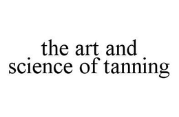 THE ART AND SCIENCE OF TANNING trademark