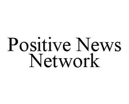 POSITIVE NEWS NETWORK trademark