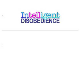 INTELLIGENT DISOBEDIENCE trademark