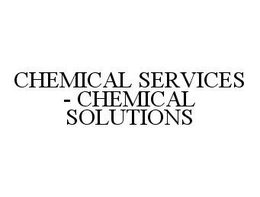 CHEMICAL SERVICES - CHEMICAL SOLUTIONS trademark