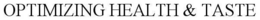 OPTIMIZING HEALTH & TASTE trademark