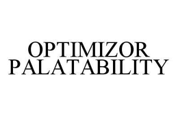 OPTIMIZOR PALATABILITY trademark
