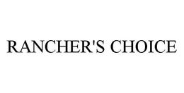 RANCHER'S CHOICE trademark
