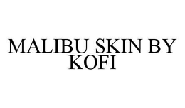 MALIBU SKIN BY KOFI trademark
