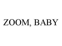 ZOOM, BABY trademark