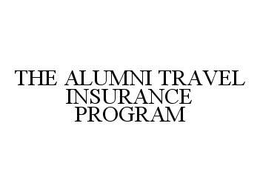 THE ALUMNI TRAVEL INSURANCE PROGRAM trademark