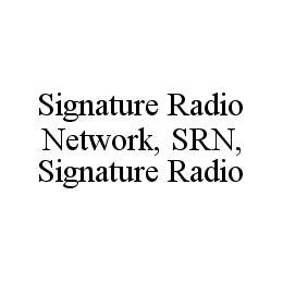 SIGNATURE RADIO NETWORK, SRN, SIGNATURE RADIO trademark