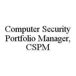 COMPUTER SECURITY PORTFOLIO MANAGER, CSPM trademark