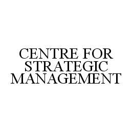 CENTRE FOR STRATEGIC MANAGEMENT trademark