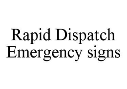 RAPID DISPATCH EMERGENCY SIGNS trademark