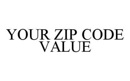 YOUR ZIP CODE VALUE trademark
