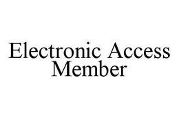 ELECTRONIC ACCESS MEMBER trademark