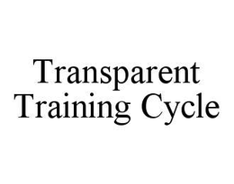 TRANSPARENT TRAINING CYCLE trademark