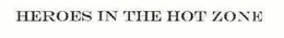 HEROES IN THE HOT ZONE trademark