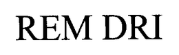 REM DRI trademark