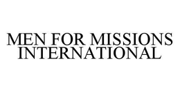 MEN FOR MISSIONS INTERNATIONAL trademark