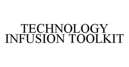 TECHNOLOGY INFUSION TOOLKIT trademark
