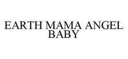 EARTH MAMA ANGEL BABY trademark