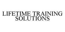 LIFETIME TRAINING SOLUTIONS trademark