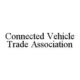 CONNECTED VEHICLE TRADE ASSOCIATION trademark