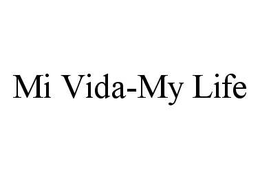 MI VIDA-MY LIFE trademark