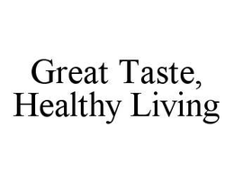 GREAT TASTE, HEALTHY LIVING trademark