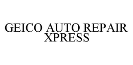 GEICO AUTO REPAIR XPRESS trademark