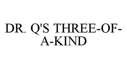 DR. Q'S THREE-OF-A-KIND trademark