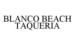 BLANCO BEACH TAQUERIA trademark