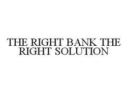 THE RIGHT BANK THE RIGHT SOLUTION trademark
