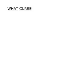 WHAT CURSE! trademark